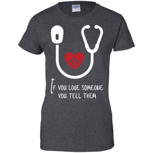 If You Love Someone You Tell Them Shirt For Women