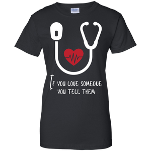 If You Love Someone You Tell Them Shirt For Women