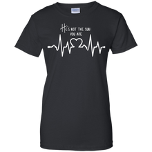 Load image into Gallery viewer, he is not sun, you are Shirt For Women

