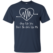 Load image into Gallery viewer, Guys Like You Don't See Girls Like Me T-Shirt
