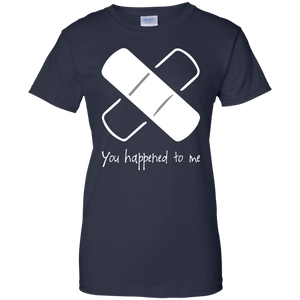 You Happened To Me Shirt For Women