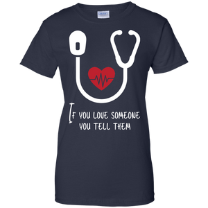 If You Love Someone You Tell Them Shirt For Women