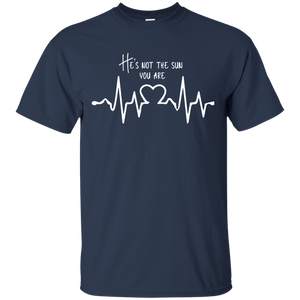 he is not sun, you are T-Shirt