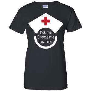 Pick Me Choose Me Love Me Shirt For Women